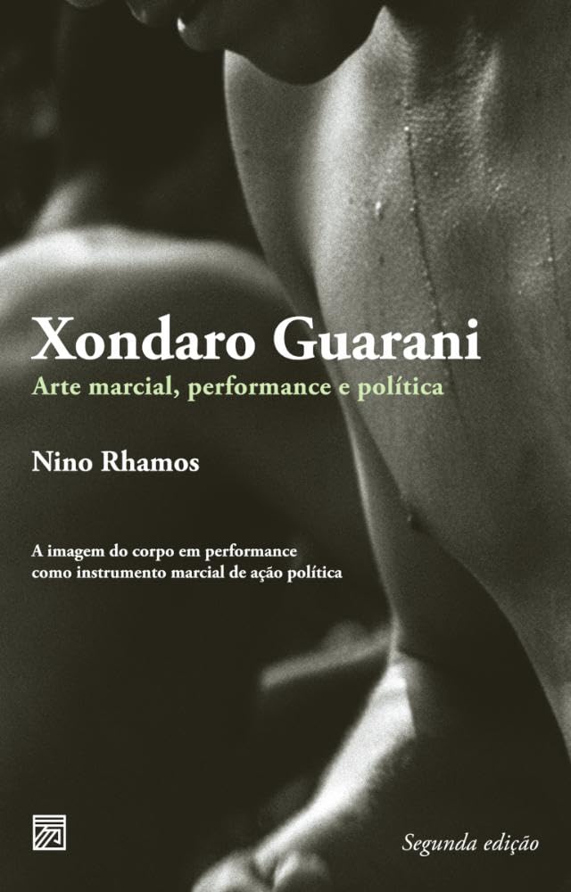 Xondaro Guarani: arte marcial, performance e política (Segunda edição).